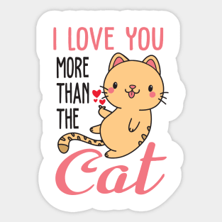 i love you more than the cat Sticker